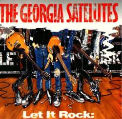 Georgia Satellites : Let It Rock: The Best of the Georgia Satellites